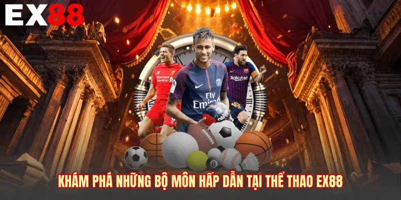 Khám phá những bộ môn hấp dẫn tại thể thao EX88 