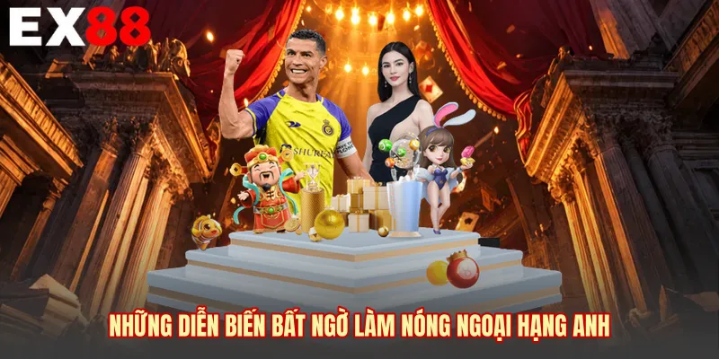 Những diễn biến bất ngờ làm nóng Ngoại Hạng Anh 