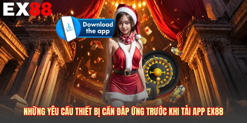Những yêu cầu thiết bị cần đáp ứng trước khi tải app EX88