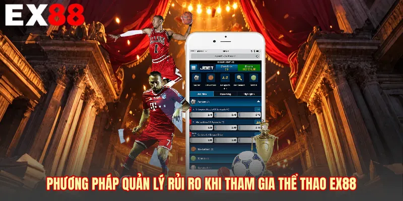 Phương pháp quản lý rủi ro khi tham gia thể thao EX88 
